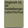 Dagboek bij de Heidelberger Catechismus door Jan Hamelink