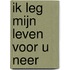 Ik leg mijn leven voor U neer