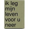 Ik leg mijn leven voor U neer door Ans Bos-van der Steeg