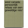 West Canada: persoonlijk relaas van een geweldige reis! door Peter Leemans