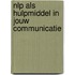 NLP als hulpmiddel in jouw communicatie