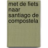 Met de fiets naar Santiago de Compostela by Emiel Verhoeven