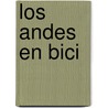 Los Andes en Bici door Jet Van der Aalst