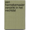 Een Hannekemaaier verstrikt in het Vechtdal door Jan Altena Hzn.