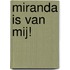 Miranda is van Mij!