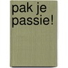 Pak je Passie! door Johan Struwe
