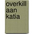 Overkill aan Katia