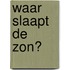 Waar slaapt de Zon?