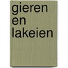 Gieren en lakeien by Jan Willem Verkiel