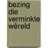 Bezing die verminkte wêreld