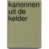 Kanonnen uit de kelder door Peter Kroezenga