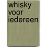 Whisky Voor Iedereen door Mark Dermul, Ilse Everaert En Niek Verniers