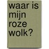 Waar is mijn roze wolk?