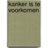 Kanker is te voorkomen