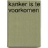 Kanker is te voorkomen