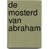 De mosterd van Abraham