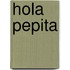 Hola Pepita