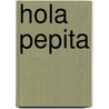 Hola Pepita door Miroesja Peeperkoorn