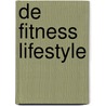 De Fitness Lifestyle by Frank Den Blanken