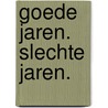Goede Jaren. Slechte Jaren. door Johannes Lens