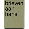 Brieven aan Hans door Aad De Hoog Sr.