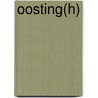 OOSTING(H) door Cor De Graaf (m.m.v. Ep Oostingh (†))
