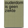 Ouderdom is Geen Ziekte door Dr Peter Holst