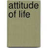 Attitude of Life by Jasper Van der Veen