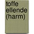 Toffe Ellende (Harm)