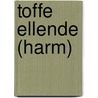 Toffe Ellende (Harm) by Harm Hilgevoord