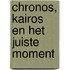 Chronos, Kairos en het juiste moment