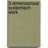 3-DIMENSIONAAL SYSTEMISCH WERK by Jan Velsen