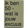 Ik ben 50 - Wat is jouw excuus door Lauda Verburg