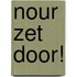 Nour zet door!