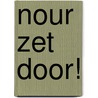 Nour zet door! door Onbekend
