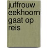 Juffrouw Eekhoorn gaat op reis door Onbekend