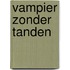 Vampier zonder tanden