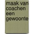 Maak van coachen een gewoonte