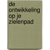 De ontwikkeling op je zielenpad by William Gijsen