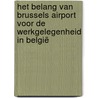 Het belang van Brussels Airport voor de werkgelegenheid in België door Tine Vandekerckhove