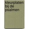 Kleurplaten bij de psalmen door Linda Bikker