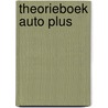 Theorieboek Auto Plus by Laura Verbruggen-Vriese