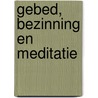 Gebed, Bezinning en Meditatie door Paulus Rijntjes