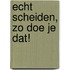 Echt scheiden, zo doe je dat!
