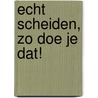 Echt scheiden, zo doe je dat! by Barbara Jan