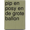 Pip en Posy en de grote ballon door Axel Scheffler