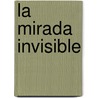 La Mirada Invisible door Onbekend