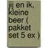 Jij en ik, kleine beer ( pakket set 5 ex )