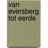 Van Eversberg tot Eerde door Ester Smit