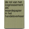 De rol van het cognossement als waardepapier in het handelsverkeer door R. Zwitser
